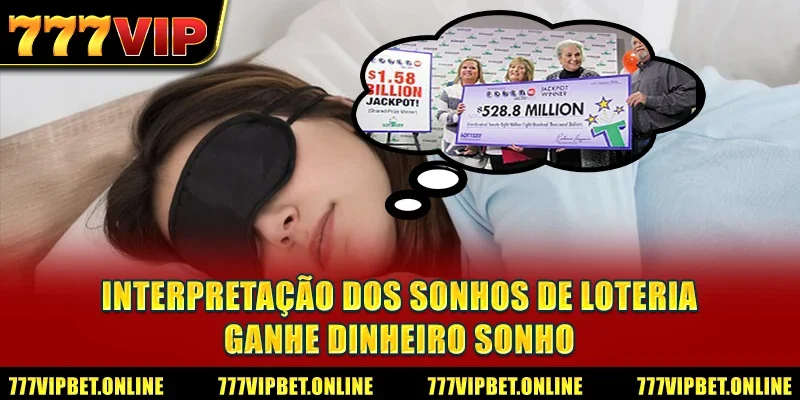 Interpretação Dos Sonhos De Loteria - Ganhe Dinheiro Sonho