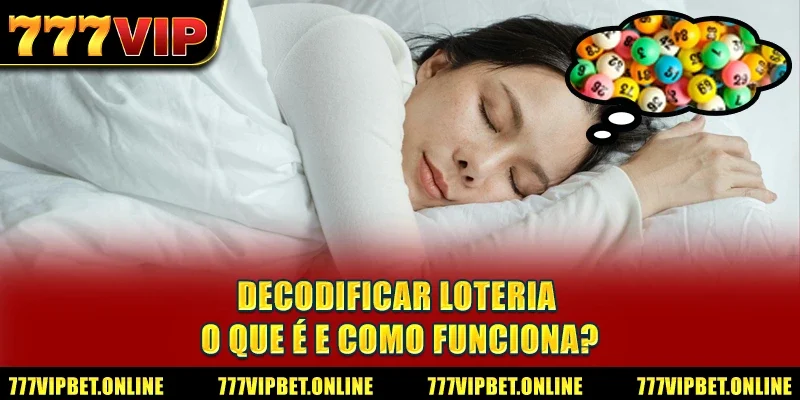 Decodificar Loteria: O Que é e Como Funciona?