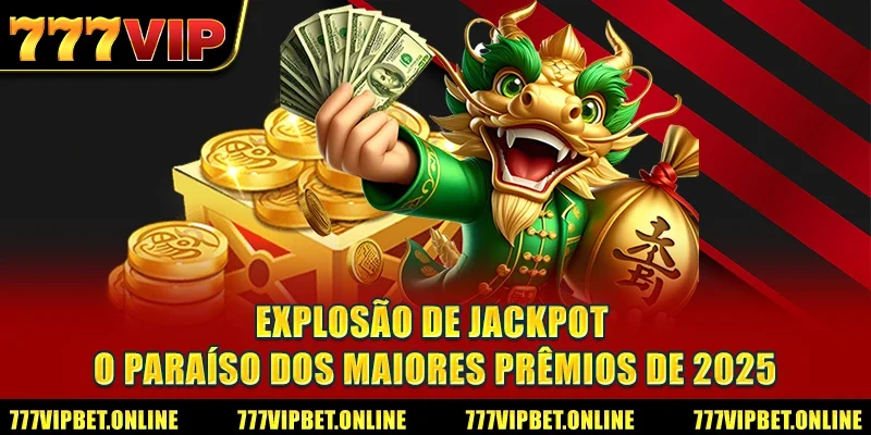 Explosão De Jackpot - O Paraíso Dos Maiores Prêmios De 2025