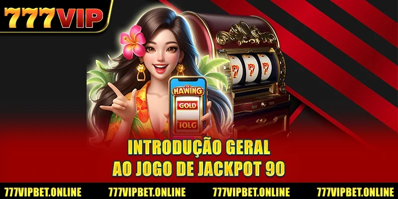 Introdução geral ao jogo de Jackpot 90