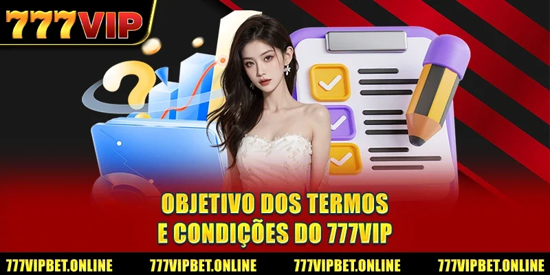Objetivo dos Termos e Condições do 777VIP