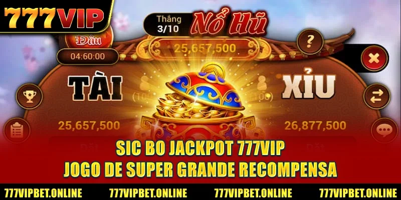 Sic Bo Jackpot 777VIP - Jogo de Super Grande Recompensa
