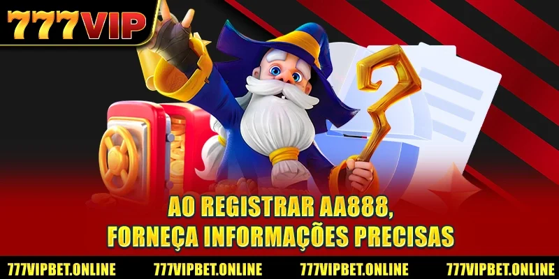 Ao registrar AA888, forneça informações precisas