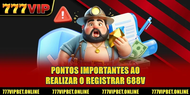 Pontos importantes ao realizar o Registrar 688V